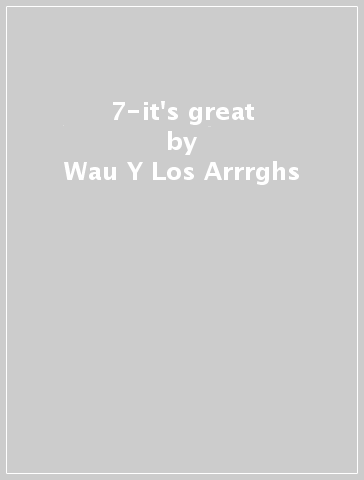 7-it's great - Wau Y Los Arrrghs
