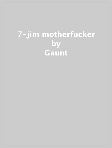 7-jim motherfucker - Gaunt