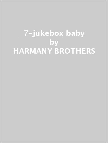 7-jukebox baby - HARMANY BROTHERS