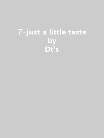 7-just a little taste - Dt