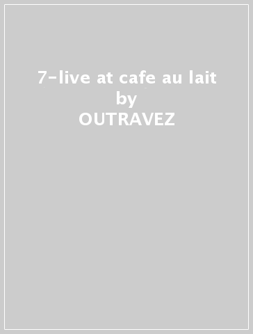 7-live at cafe au lait - OUTRAVEZ