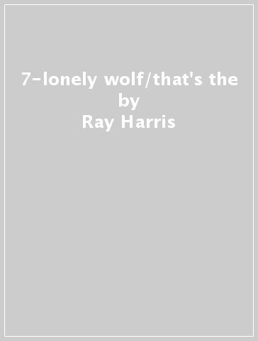 7-lonely wolf/that's the - Ray Harris - JIMMY PRITCH