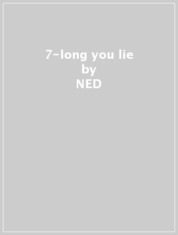 7-long you lie - NED & WIREWALKE COLLETTE