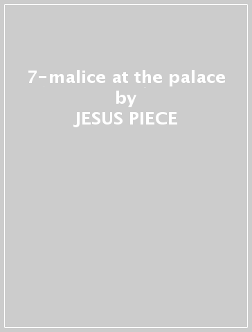 7-malice at the palace - JESUS PIECE