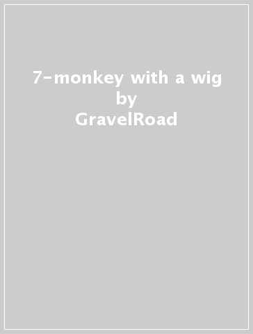 7-monkey with a wig - GravelRoad