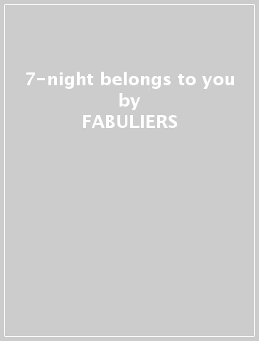 7-night belongs to you - FABULIERS