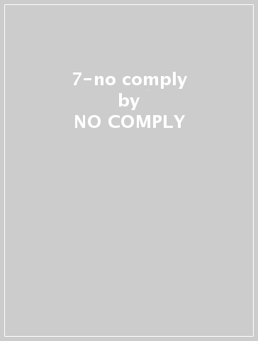 7-no comply - NO COMPLY