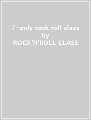7-only rock & roll class - ROCK