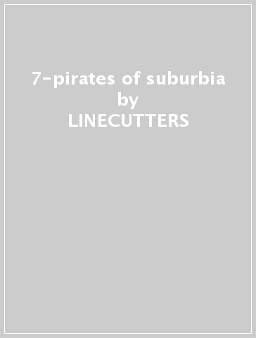 7-pirates of suburbia - LINECUTTERS