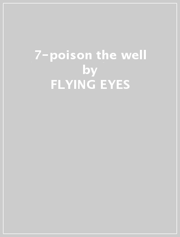 7-poison the well - FLYING EYES