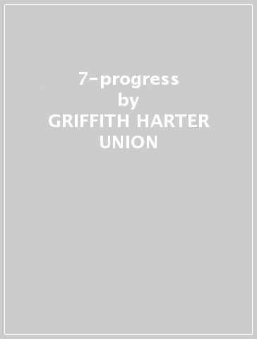 7-progress - GRIFFITH HARTER UNION