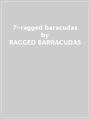 7-ragged baracudas - RAGGED BARRACUDAS