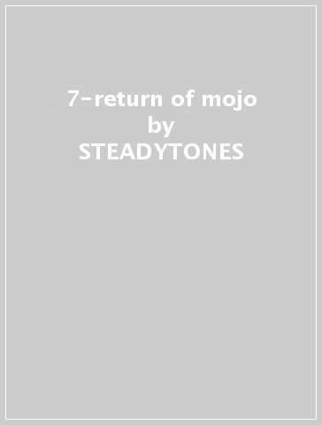 7-return of mojo - STEADYTONES
