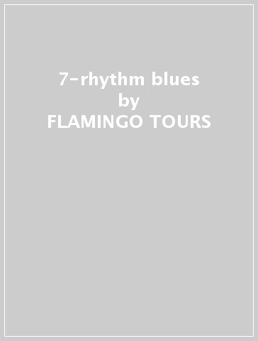 7-rhythm blues - FLAMINGO TOURS