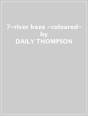 7-river haze -coloured- - DAILY THOMPSON - MONKEY OKA