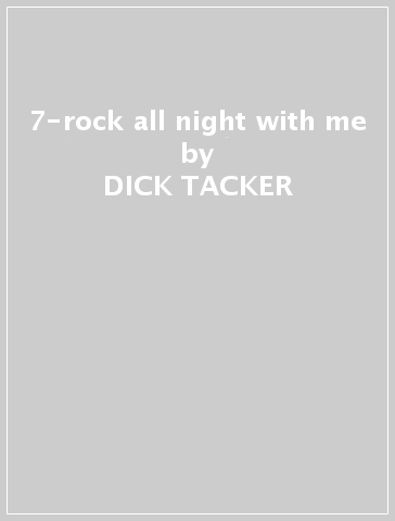 7-rock all night with me - DICK TACKER