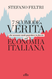 7 scomode verità che nessuno vuole guardare in faccia sull economia italiana