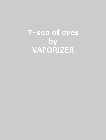 7-sea of eyes - VAPORIZER