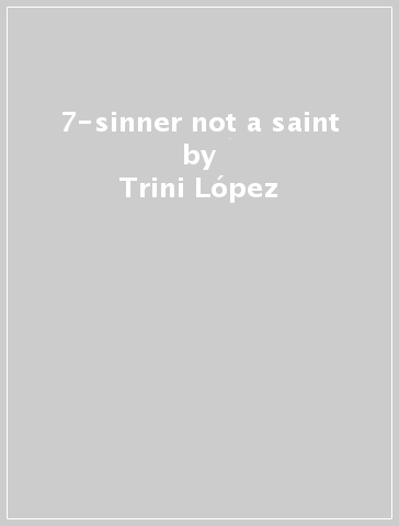 7-sinner not a saint - Trini López