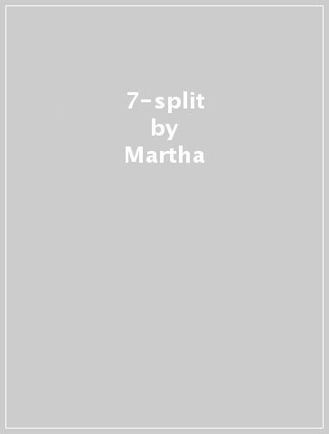 7-split - Martha - BENNY THE JET RODR