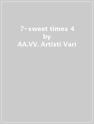7-sweet times 4 - AA.VV. Artisti Vari