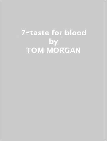 7-taste for blood - TOM MORGAN