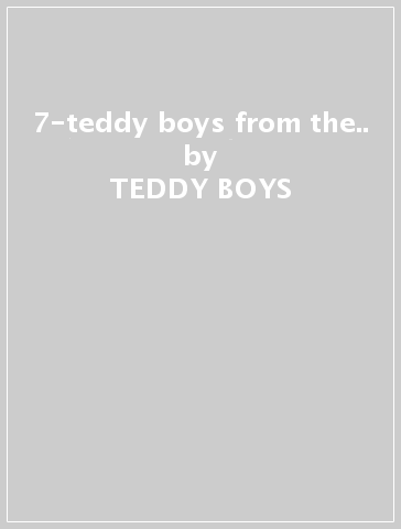 7-teddy boys from the.. - TEDDY BOYS