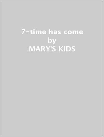 7-time has come - MARY