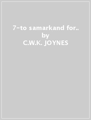7-to samarkand for.. - C.W.K. JOYNES