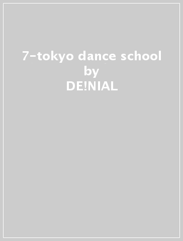 7-tokyo dance school - DE!NIAL - KANIA TIEFFER