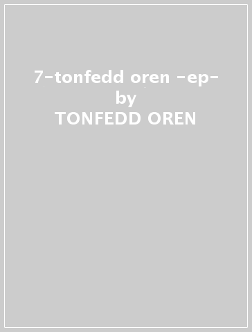 7-tonfedd oren -ep- - TONFEDD OREN