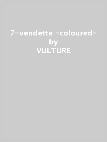 7-vendetta -coloured- - VULTURE