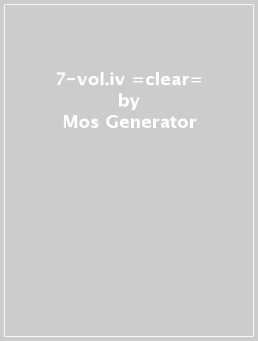 7-vol.iv =clear= - Mos Generator - DAILY THOMP