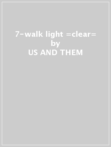 7-walk light =clear= - US AND THEM