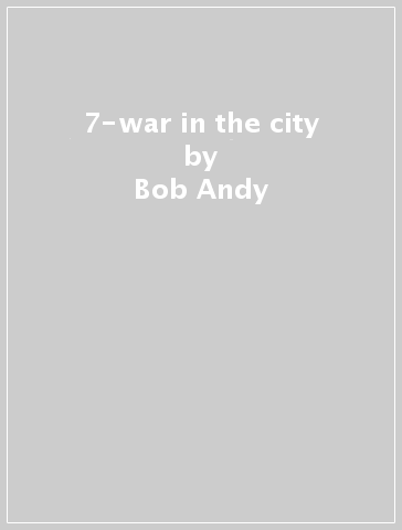 7-war in the city - Bob Andy