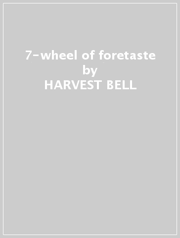 7-wheel of foretaste - HARVEST BELL