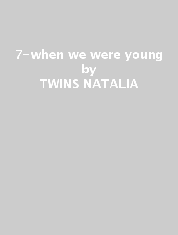 7-when we were young - TWINS NATALIA