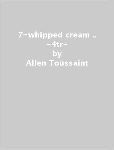 7-whipped cream &.. -4tr- - Allen Toussaint
