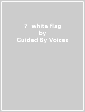 7-white flag - Guided By Voices