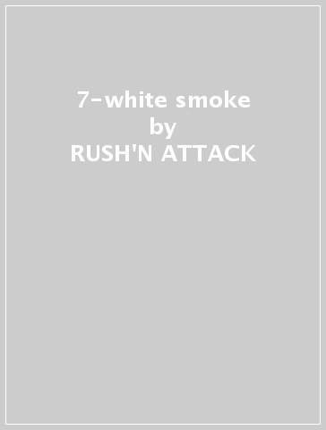 7-white smoke - RUSH