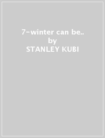 7-winter can be.. - STANLEY KUBI