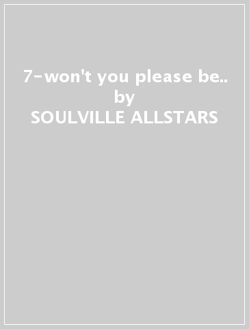 7-won't you please be.. - SOULVILLE ALLSTARS