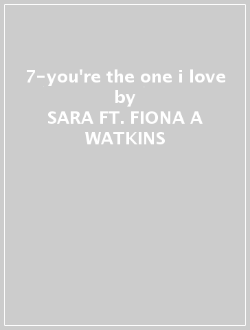 7-you're the one i love - SARA FT. FIONA A WATKINS