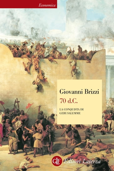 70 d.C. La conquista di Gerusalemme - Giovanni Brizzi