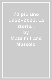 70 più uno 1952-2023. La storia del Rugby Viterbo