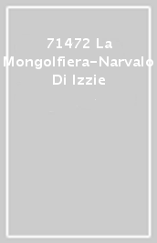 71472 La Mongolfiera-Narvalo Di Izzie