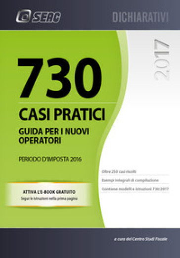 730 casi pratici. Guida per i nuovi operatori. Periodo d'imposta 2016