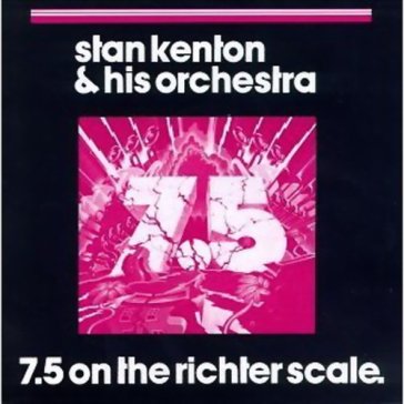 7.5 on the richter scale - Stan Kenton