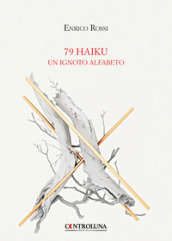 79 haiku. Un ignoto alfabeto