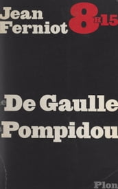 8 h 15, de De Gaulle à Pompidou
